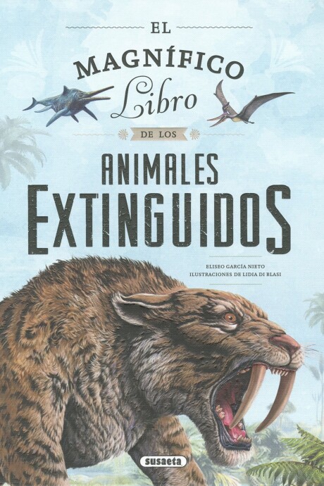 MAGNIFICO LIBRO DE LOS ANIMALES EXTINGUIDOS. EL MAGNIFICO LIBRO DE LOS ANIMALES EXTINGUIDOS. EL