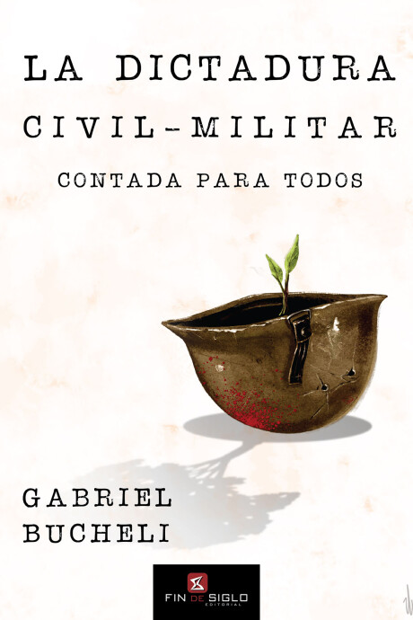 LA DICTADURA CIVIL - MILITAR CONTADA PARA TODOS LA DICTADURA CIVIL - MILITAR CONTADA PARA TODOS