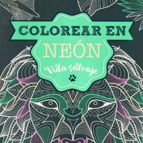 COLOREAR EN NEON VIDA SALVAJE COLOREAR EN NEON VIDA SALVAJE