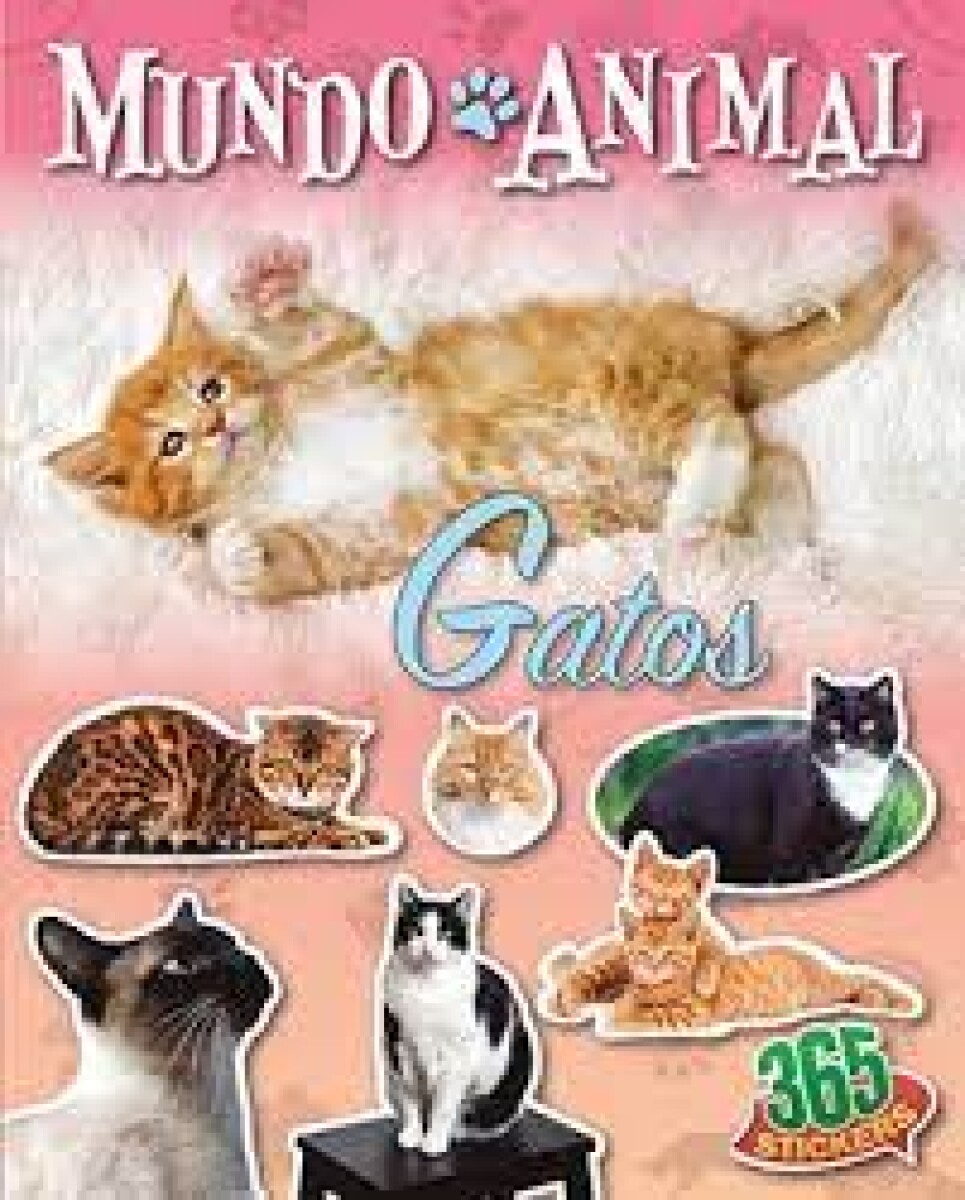 365 STICKERS: MUNDO ANIMAL GATOS 