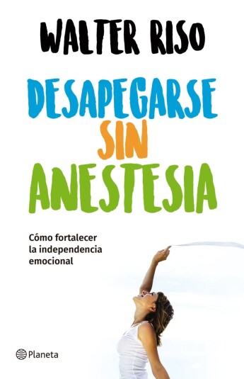 Desapegarse sin anestesia Desapegarse sin anestesia