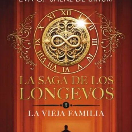 LA SAGA DE LOS LONGEVOS 1. LA VIEJA FAMILIA LA SAGA DE LOS LONGEVOS 1. LA VIEJA FAMILIA