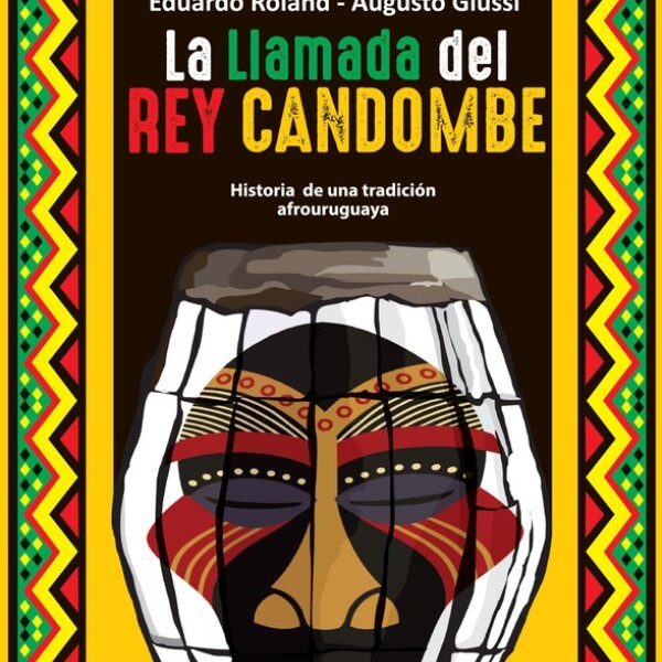 Llamada Del Rey Candombe. Historia De Una Tradicion Afrouruguaya Llamada Del Rey Candombe. Historia De Una Tradicion Afrouruguaya
