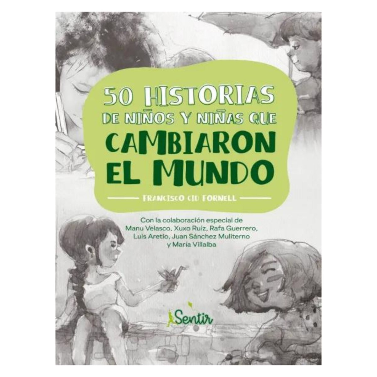 LIBRO 50 HISTORIAS DE NIÑOS Y NIÑAS QUE CAMBIARON EL MUNDO 