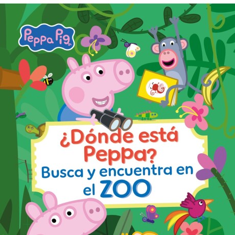 PEPPA PIG. LIBRO JUGUETE - ¿D NDE EST PEPPA? BUSCA Y ENCUENTRA EN EL ZOO PEPPA PIG. LIBRO JUGUETE - ¿D NDE EST PEPPA? BUSCA Y ENCUENTRA EN EL ZOO