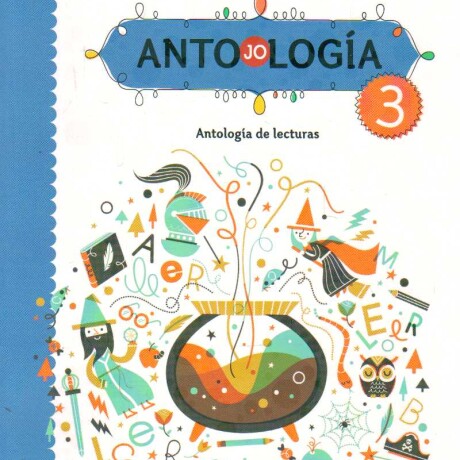 ANTOJOLOGIA 3 DE LECTURAS ANTOJOLOGIA 3 DE LECTURAS