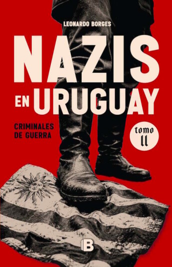 Nazis en Uruguay II. Criminales de guerra Nazis en Uruguay II. Criminales de guerra