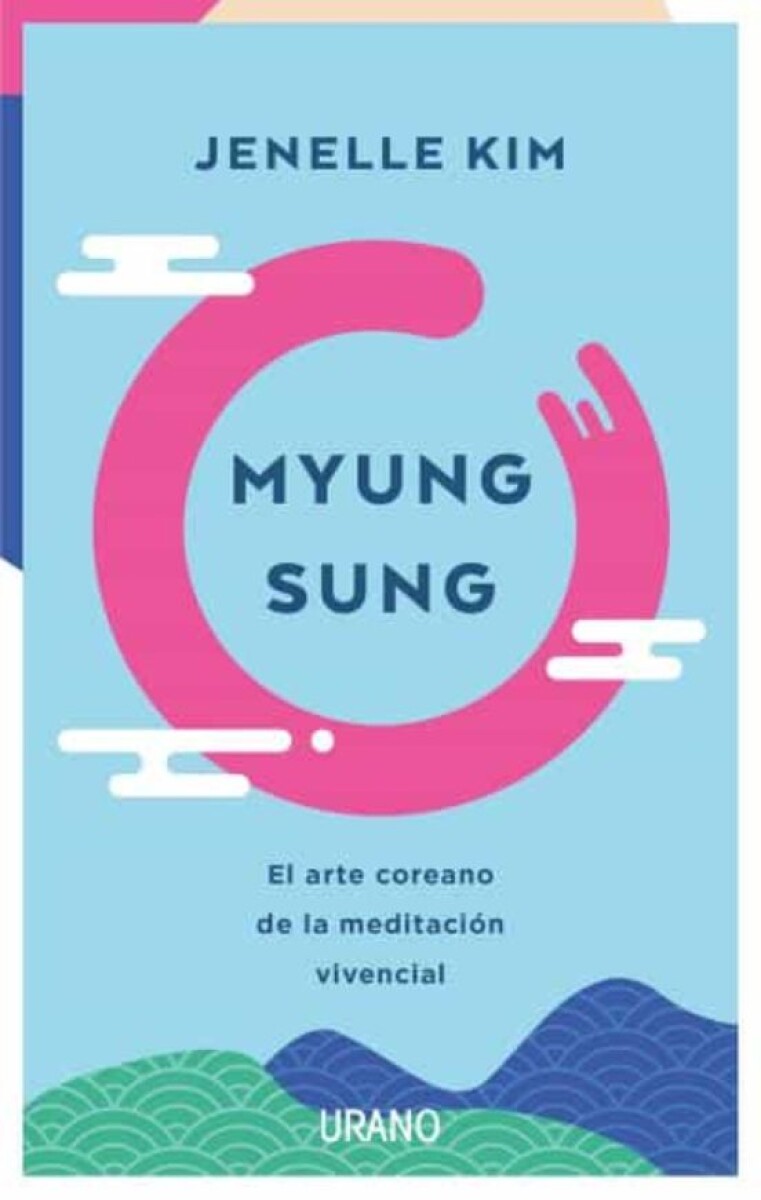 MYUNG SUNG EL ARTE COREANO DE LA MEDITACION VIVIENCIAL 