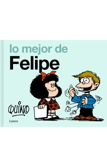 Lo mejor de Felipe. Los amigos de Mafalda 01 Lo mejor de Felipe. Los amigos de Mafalda 01
