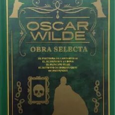OSCAR WILDE - OBRA SELECTA OSCAR WILDE - OBRA SELECTA