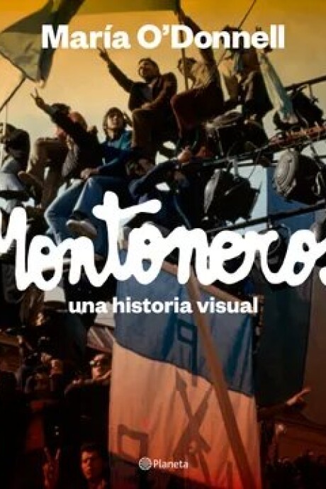 MONTONEROS UNA HISTORIA VISUAL MONTONEROS UNA HISTORIA VISUAL