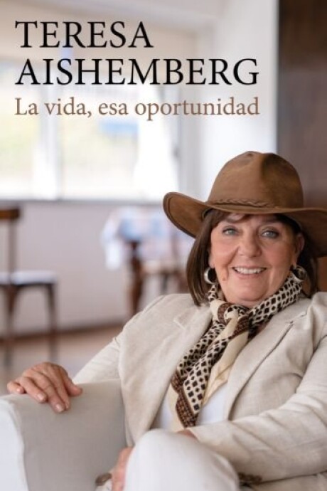 TERESA AISHEMBERG: LA VIDA, ESA OPORTUNIDAD TERESA AISHEMBERG: LA VIDA, ESA OPORTUNIDAD