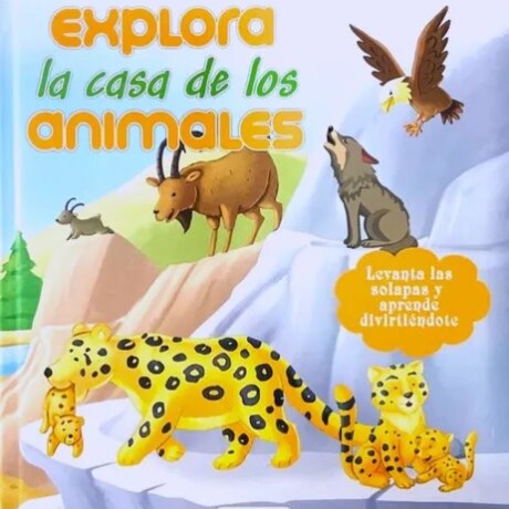 EXPLORA LA CASA DE LOS ANIMALES EXPLORA LA CASA DE LOS ANIMALES