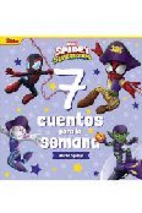 SPIDEY Y SU SUPEREQUIPO. 7 CUENTOS PARA LA SEMANA SPIDEY Y SU SUPEREQUIPO. 7 CUENTOS PARA LA SEMANA