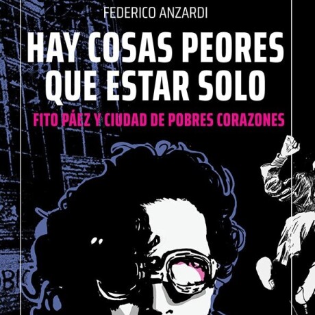 HAY COSAS PEORES QUE ESTAR SOLO. FITO PAEZ HAY COSAS PEORES QUE ESTAR SOLO. FITO PAEZ