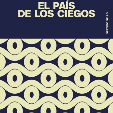 EL PAIS DE LOS CIEGOS EL PAIS DE LOS CIEGOS