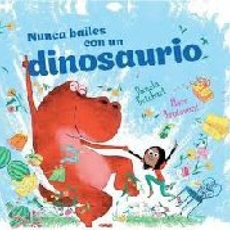 NUNCA BAILES CON UN DINOSAURIO NUNCA BAILES CON UN DINOSAURIO
