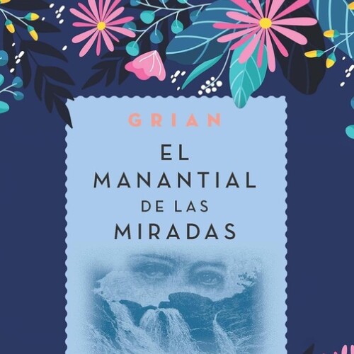 El Manantial De Las Miradas (trilogia El Ciclo Del Jardin)e El Manantial De Las Miradas (trilogia El Ciclo Del Jardin)e