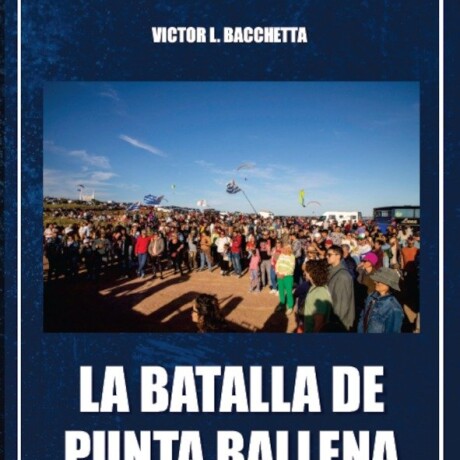 BATALLA DE PUNTA BALLENA, LA BATALLA DE PUNTA BALLENA, LA