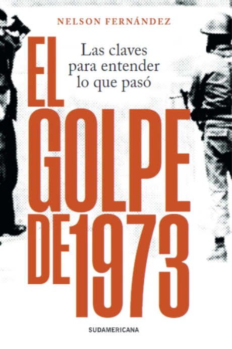 EL GOLPE DE 1973 LAS CLAVES PARA ENTENDER QUE PASO EL GOLPE DE 1973 LAS CLAVES PARA ENTENDER QUE PASO