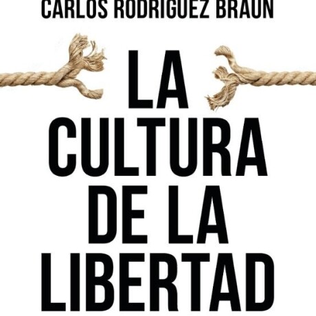 CULTURA DE LA LIBERTAD, LA CULTURA DE LA LIBERTAD, LA