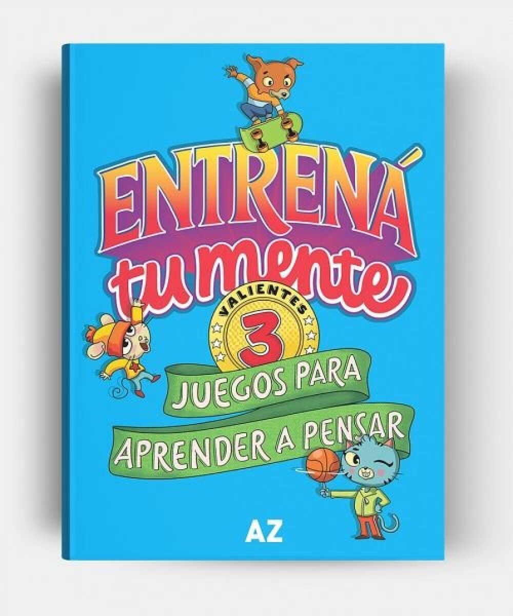 ENTRENA TU MENTE 3, VALIENTES, JUEGOS PARA APRENDER A PENSAR 