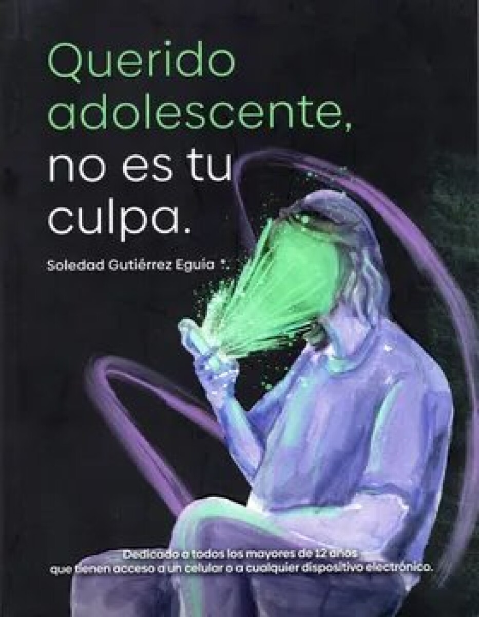 QUERIDO ADOLESCENTE , NO ES TU CULPA (SOLEDAD GUTIERREZ) 
