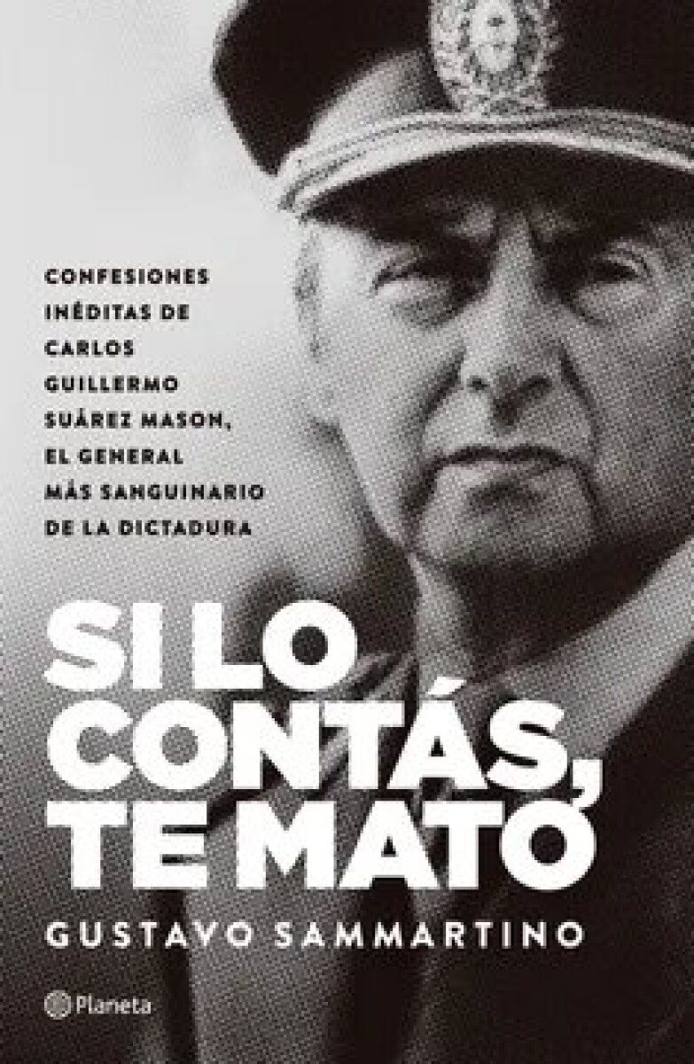SI LO CONTAS, TE MATO (CONFESIONES INEDITAS DE CARLOS SUAREZ MASON) 
