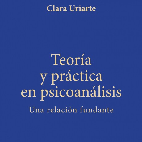 TEORIA Y PRACTICA EN PSICOANALISIS TEORIA Y PRACTICA EN PSICOANALISIS