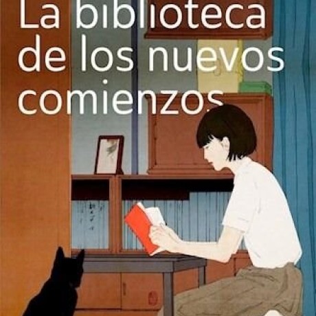 LA BIBLIOTECA DE LOS NUEVOS COMIENZOS LA BIBLIOTECA DE LOS NUEVOS COMIENZOS