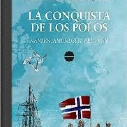 Conquista De Los Polos, La Conquista De Los Polos, La
