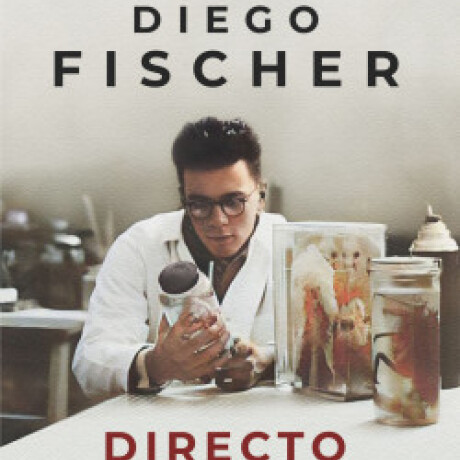 DIRECTO AL CORAZON - DIEGO FISCHER DIRECTO AL CORAZON - DIEGO FISCHER