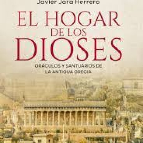 HOGAR DE LOS DIOSES, EL HOGAR DE LOS DIOSES, EL