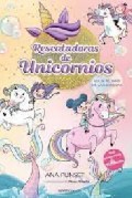 RESCATADORAS DE UNICORNIOS 1 - VIAJE AL PAIS DE LAS SIRENAS RESCATADORAS DE UNICORNIOS 1 - VIAJE AL PAIS DE LAS SIRENAS