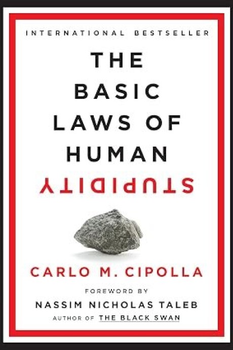 THE BASIC LAWS OF HUMAN STUPIDITY THE BASIC LAWS OF HUMAN STUPIDITY