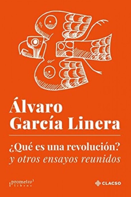 ¿QUE ES UNA REVOLUCION? Y OTROS ENSAYOS REUNIDOS ¿QUE ES UNA REVOLUCION? Y OTROS ENSAYOS REUNIDOS