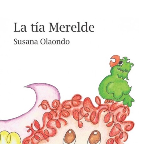 Libro LA TIA MERELDE de Susana Olaondo Libro LA TIA MERELDE de Susana Olaondo