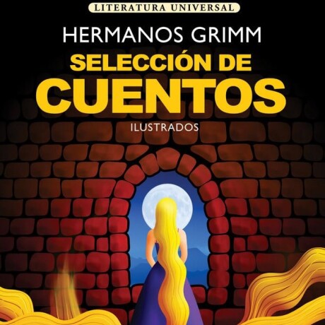 SELECCION DE CUENTOS - HERMANOS GRIMM SELECCION DE CUENTOS - HERMANOS GRIMM