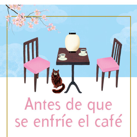 ANTES DE QUE SE ENFRIE EL CAFE ANTES DE QUE SE ENFRIE EL CAFE