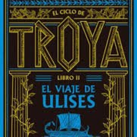 EL VIAJE DE ULISES (EL CLICLO DE TROYA II) EL VIAJE DE ULISES (EL CLICLO DE TROYA II)