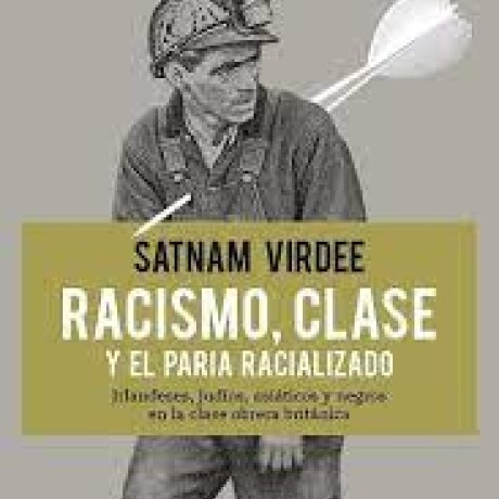 RACISMO CLASE Y EL PARIA RACIALIZADO RACISMO CLASE Y EL PARIA RACIALIZADO