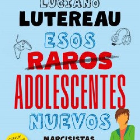 ESOS RAROS ADOLESENTES NUEVOS ESOS RAROS ADOLESENTES NUEVOS