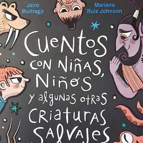 CUENTOS CON NIÑAS NIÑOS Y ALGUNAS OTRAS CRIATURAS SALVAJES CUENTOS CON NIÑAS NIÑOS Y ALGUNAS OTRAS CRIATURAS SALVAJES