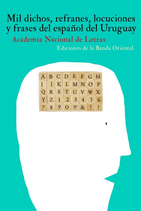 MIL DICHOS: REFRANES, LOCUCIONES Y FRASES DEL ESPAÑOL DEL URUGUAY MIL DICHOS: REFRANES, LOCUCIONES Y FRASES DEL ESPAÑOL DEL URUGUAY