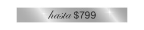 Hasta $799