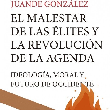 MALESTAR DE LAS ELITES Y LA REVOLUCION DE LA AGENDA, EL MALESTAR DE LAS ELITES Y LA REVOLUCION DE LA AGENDA, EL
