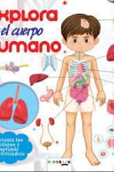 EXPLORA EL CUERPO HUMANO EXPLORA EL CUERPO HUMANO