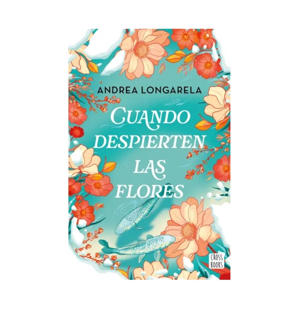 CUANDO DESPIERTEN LAS FLORES 