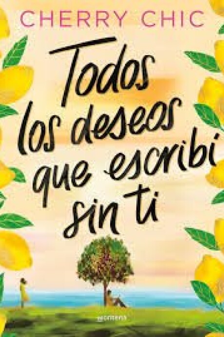 TODOS LOS DESEOS QUE ESCRIBI SIN TI TODOS LOS DESEOS QUE ESCRIBI SIN TI