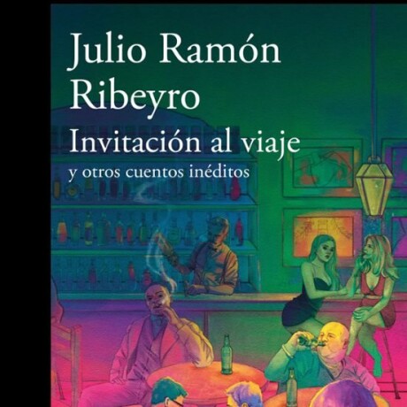 INVITACION AL VIAJE Y OTROS CUENTOS INEDITOS INVITACION AL VIAJE Y OTROS CUENTOS INEDITOS